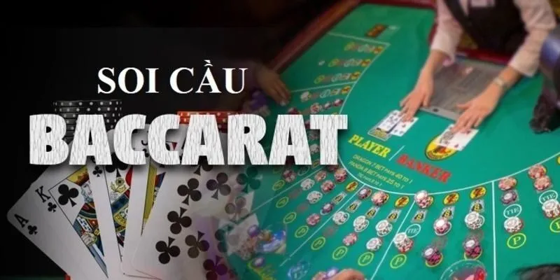 Soi Cầu Baccarat - Bí Quyết Lật Ngược Tình Thế Trong Ván Bài